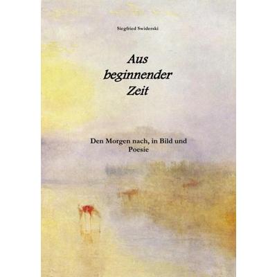 Aus beginnender Zeit, Taschenbuch von Siegfried Swiderski, Epubli, 978-3-7418-8942-4