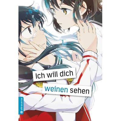 Ich will dich weinen sehen 01, Taschenbuch von Aya Fumio, Altraverse GmbH, 978-3-96358-181-6