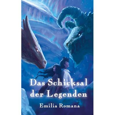 Das Schicksal der Legenden, Taschenbuch von Emilia Romana, Twentysix Epic, 978-3-7407-6653-5
