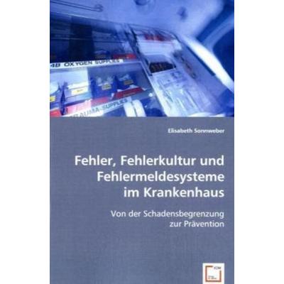 Sonnweber, E: Fehler, Fehlerkultur und Fehlermeldesysteme im, Taschenbuch von Elisabeth Sonnweber, VDM, 978-3-8364-5793-4