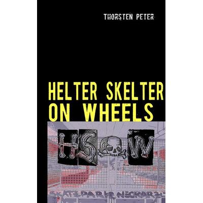 Helter Skelter on wheels, Taschenbuch von Thorsten Peter, BoD – Books on Demand, 978-3-8423-3194-5