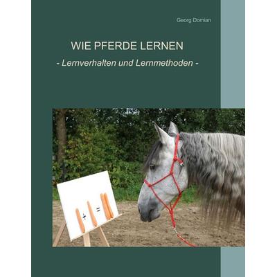 Wie Pferde lernen, Taschenbuch von Georg Domian, BoD – Books on Demand, 978-3-7504-8250-0