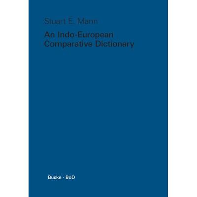 An Indo-European Comparative Dictionary, Gebundene Ausgabe von Stuart E. Mann, Buske, H, 978-3-87118-550-2