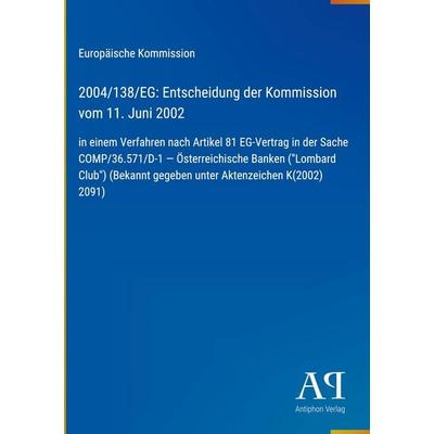2004/138/EG: Entscheidung der Kommission vom 11. Juni 2002, Gebundene Ausgabe von Europäische Kommission, Antiphon Verlag, 978-3-387-89811-8