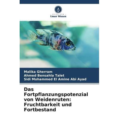 Das Fortpflanzungspotenzial von Weidenruten: Fruchtbarkeit und Fortbestand, Taschenbuch von Malika Gherram,Ahmed Bensahla Talet,Sidi Mohammed El Amine