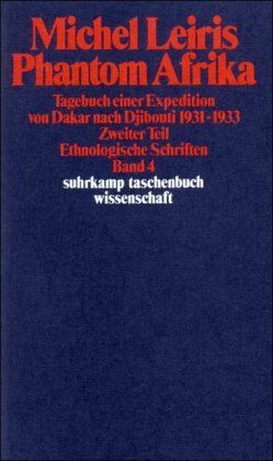 Michel Leiris - Ethnologische Schriften in vier Bänden: Band 4: Phantom Afrika. Tagebuch einer Expedition von Dakar nach Djibouti 1931-1933. Zweiter Teil (suhrkamp taschenbuch wissenschaft) - Preis vom 11.10.2026 03:10:56 h