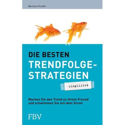 Die besten Trendfolgestrategien - simplified, Taschenbuch von Michael Proffe, Finanzbuch Verlag, 978-3-95972-128-8