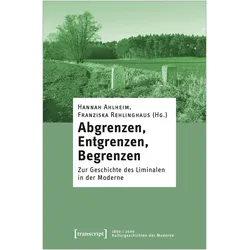 Abgrenzen, Entgrenzen, Begrenzen, Fachbücher von Hannah Ahlheim, Franziska Rehlinghaus