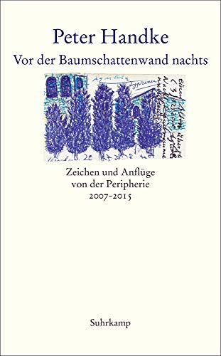 Peter Handke - Vor der Baumschattenwand nachts: Zeichen und Anflüge von der Peripherie 2007-2015 (suhrkamp taschenbuch) - Preis vom 09.10.2026 07:28:09 h