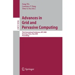Advances in Grid and Pervasive Computing, Fachbücher von Laurence Tianruo Yang, Song Wu, Tony Li Xu