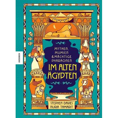 Mythen, Mumien und mächtige Pharaonen im Alten Ägypten, Gebundene Ausgabe von Stephen Davies, Knesebeck, 978-3-95728-764-9
