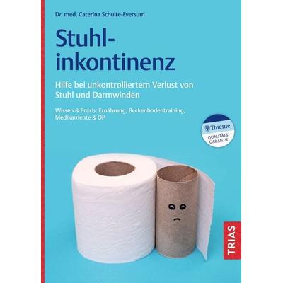 Stuhlinkontinenz, Taschenbuch von Caterina Schulte-Eversum, TRIAS, 978-3-432-11875-8