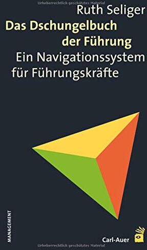 Ruth Seliger - Das Dschungelbuch der Führung: Ein Navigationssystem für Führungskräfte - Preis vom 30.09.2026 22:30:23 h