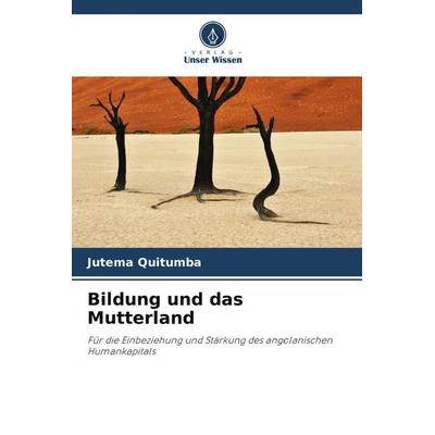 Bildung und das Mutterland, Taschenbuch von Jutema Quitumba, Verlag Unser Wissen, 978-620-5-68856-4