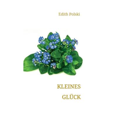 Kleines Glück, Gebundene Ausgabe von Edith Polski, Tredition, 978-3-7345-2026-6