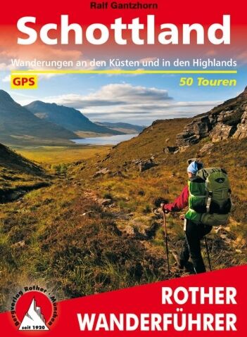 Ralf Gantzhorn - Schottland. Wanderungen an den Küsten und in den Highlands. 50 Touren: 50 ausgewählte Tages- und Mehrtageswanderungen an den Küsten und in den Highlands. Mit GPS-Daten - Preis vom 10.10.2026 11:48:34 h