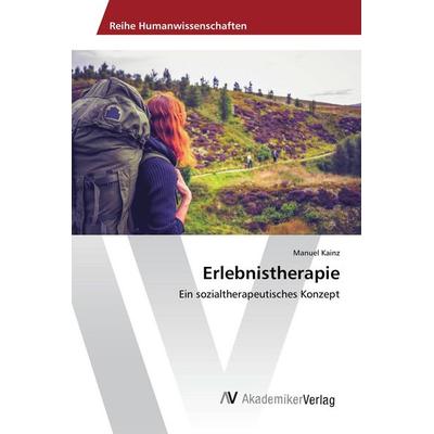 Erlebnistherapie, Taschenbuch von Manuel Kainz, AV Akademikerverlag, 978-3-639-86716-9