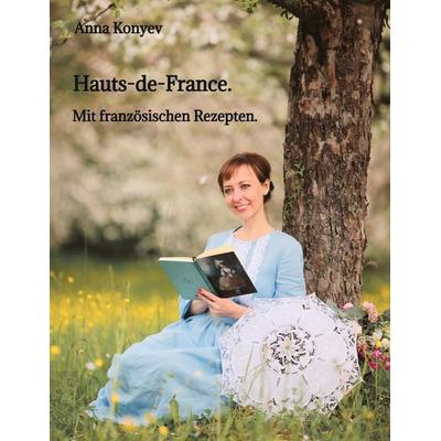 Hauts-de-France., Taschenbuch von Anna Konyev, Tredition, 978-3-384-79511-3