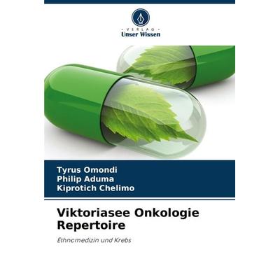 Viktoriasee Onkologie Repertoire, Taschenbuch von Tyrus Omondi,Philip Aduma,Kiprotich Chelimo, Verlag Unser Wissen, 978-620-7-34920-3