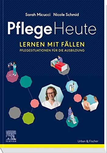 Sarah Micucci - Pflege Heute, Lernen mit Fällen: Pflegesituationen für die Ausbildung - Preis vom 09.10.2026 07:28:09 h