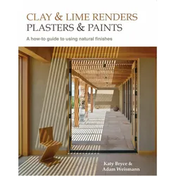 Clay and Lime Renders, Plasters and Paints, Sachbücher von Adam Weismann, Katy Bryce