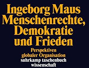 Ingeborg Maus - Menschenrechte, Demokratie und Frieden: Perspektiven globaler Organisation (suhrkamp taschenbuch wissenschaft) - Preis vom 01.10.2026 17:08:56 h