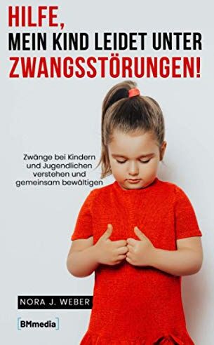 Weber, Nora J. - Hilfe, mein Kind leidet unter Zwangsstörungen!: Zwänge bei Kindern und Jugendlichen verstehen und gemeinsam bewältigen - Preis vom 02.10.2026 23:42:20 h