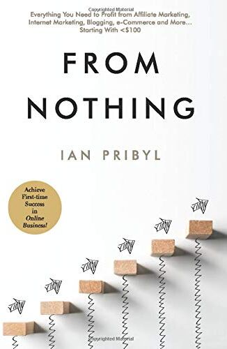 Ian Pribyl - From Nothing: Everything You Need to Profit from Affiliate Marketing, Internet Marketing, Blogging, Online Business, e-Commerce and More… Starting With - Preis vom 09.10.2026 07:28:09 h