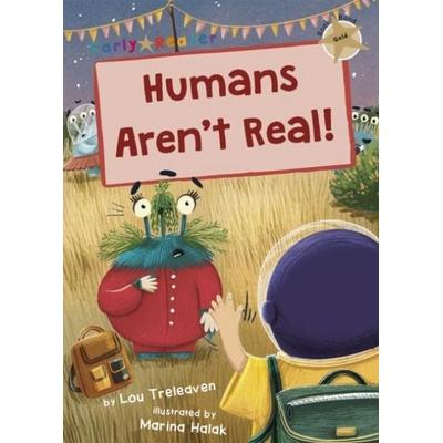 Humans Aren't Real!, Taschenbuch von Lou Treleaven, Maverick Arts Publishing, 978-1-84886-859-5