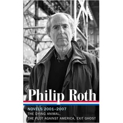 Philip Roth: Novels 2001-2007 (LOA #236), Belletristik von Philip Roth