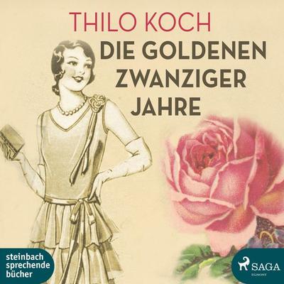 Die goldenen Zwanziger Jahre (Ungekürzt) - Thilo Koch, Audio, 9788711836408
