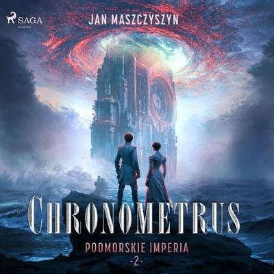 Podmorskie Imperia. Tom 2. Chronometrus - Jan Maszczyszyn, Audio, 9788726993424