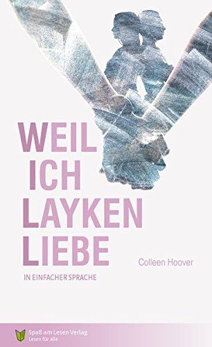 Colleen Hoover - Weil ich Layken liebe: Kurzfassung in Einfacher Sprache - Preis vom 02.10.2026 23:42:20 h