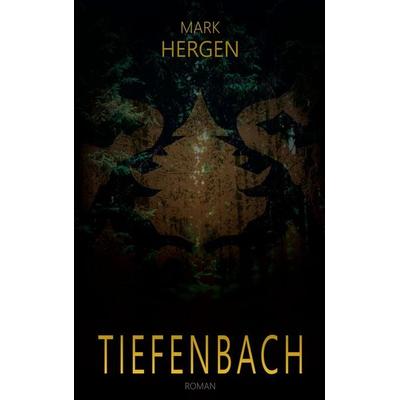 Tiefenbach, Taschenbuch von Markus Hergenröther, BoD – Books on Demand, 978-3-696-74959-0