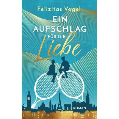 Ein Aufschlag für die Liebe, Taschenbuch von Felizitas Vogel, Tredition, 978-3-347-65372-6