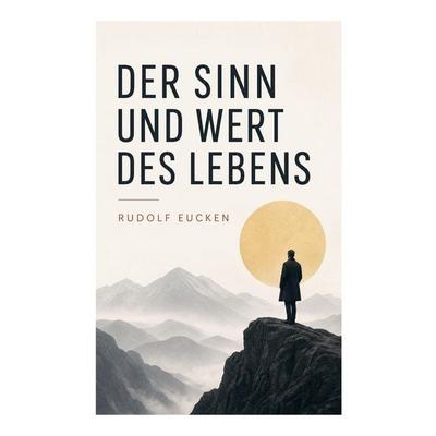 Der Sinn und Wert des Lebens, Taschenbuch von Rudolf Eucken, E-artnow, 978-80-273-7112-9