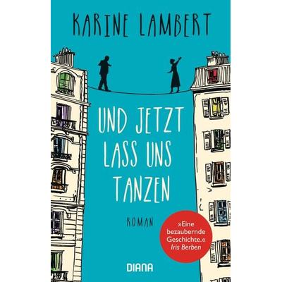 Und jetzt lass uns tanzen, Taschenbuch von Karine Lambert, Diana
