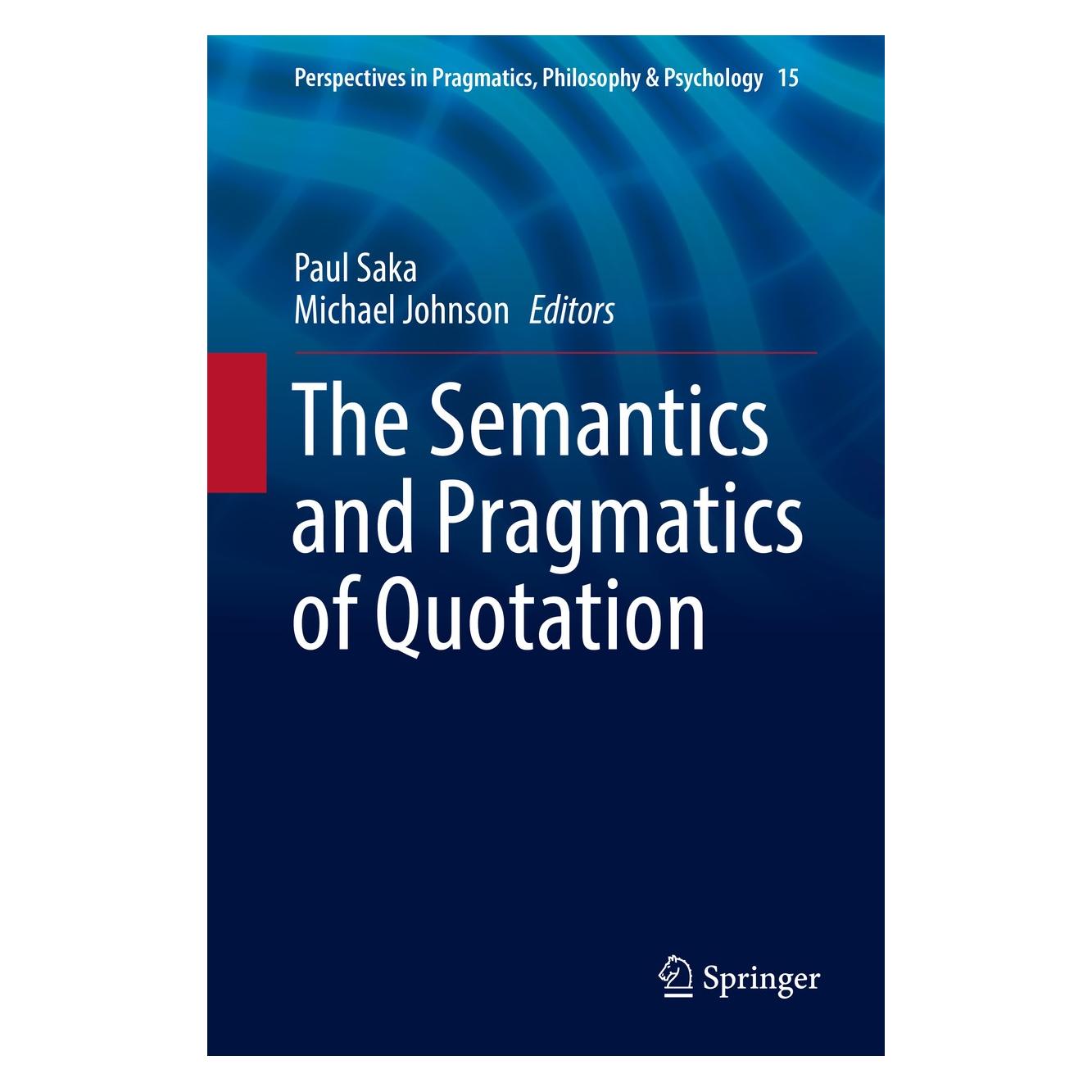Springer The Semantics and Pragmatics of Quotation (Englisch, Hardcover, Michael Johnson, Paul Saka) (9783319687469)