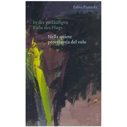 In der vorläufigen Ruhe des Flugs / Nella quiete provvisoria del volo, Sprachbücher von Fabio Pusterla