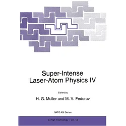 Super-Intense Laser-Atom Physics IV, Fachbücher von H. G. Muller, M. V. Fedorov