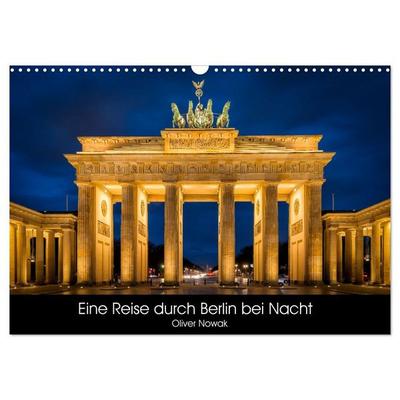 Eine Reise durch Berlin bei Nacht (Wandkalender 2027 DIN A3 quer), CALVENDO Monatskalender