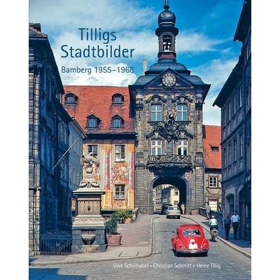 Tilligs Stadtbilder, Gebundene Ausgabe von Heinz Tillig,Uwe Schillhabel,Christian Schmitt, Heinrichs-Verlag gGmbH, 978-3-89889-226-1