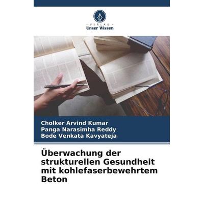 Überwachung der strukturellen Gesundheit mit kohlefaserbewehrtem Beton, Taschenbuch von Cholker Arvind Kumar,Panga Narasimha Reddy,Bode Venkata