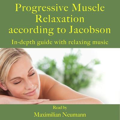 Progressive Muscle Relaxation according to Jacobson - Maximilian Neumann, Audio, 9783955973810