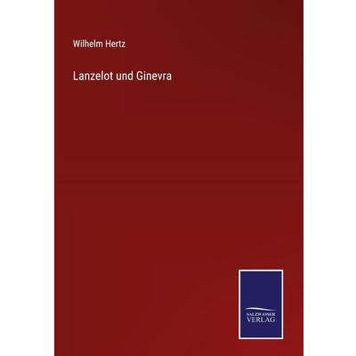 Lanzelot und Ginevra, Gebundene Ausgabe von Wilhelm Hertz, Outlook, 978-3-375-11731-3