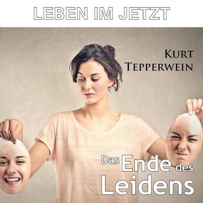 Leben im Jetzt: Das Ende des Leidens - , Audio, 4250701954560