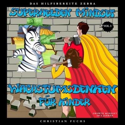 Superhelden Mindset - Wachstumsdenken für Kinder, Vol. 3 - Christian Fuchs, Audio, 4061707554674