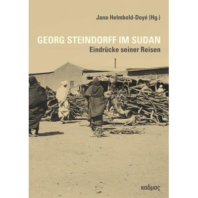Georg Steindorff im Sudan, Taschenbuch von Jana Helmbold-Doyé, Kulturverlag Kadmos Berlin, 978-3-86599-582-7