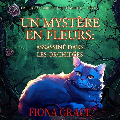 Un mystère en fleurs : assassiné dans les orchidées (un roman policier d'Alice Bloom — tome 7) - Fiona Grace, Audio, 9798261429555