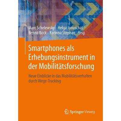 Smartphones unterstützen die Mobilitätsforschung, Taschenbuch von , Springer Fachmedien Wiesbaden GmbH, 978-3-658-01847-4